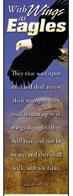 With Wings as Eagle Bookmark. Isaiah 40:31 bookmark features as an inspirational gift. Size: 2 x 6 1/2 Package of 25.
