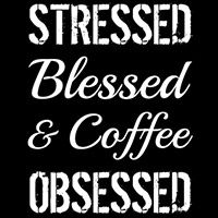Stressed, Blessed and Coffee Obsessed T-Shirt
