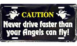 Never Drive Faster Than Your Angel License Plate