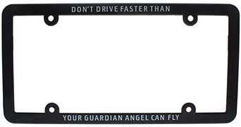 Drive Faster Than Your Guardian Angel Can Fly License Plate Frame