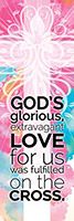 God's Glorious, Extravagant Love BookMark (Pkg of 25)