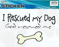 I Rescued My Dog, God Rescued Me Window Sticker