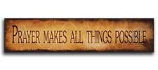 Prayer Makes All things Possible Wall Sign